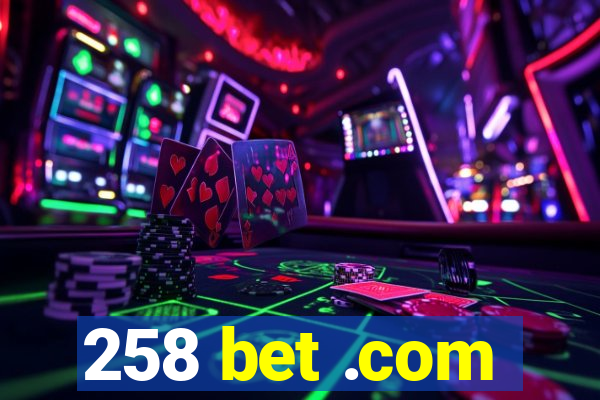 258 bet .com